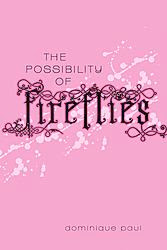 Author Interview: Dominique Paul on The Possibility of Fireflies
