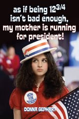 Author Interview: Donna Gephart on As If Being 12 3/4 Isn’t Bad Enough, My Mother is Running for President!
