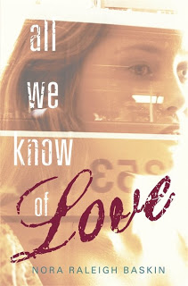 Author Interview: Nora Raleigh Baskin on All We Know of Love