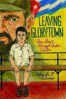 New Voice: Eduardo F. Calcines on Leaving Glorytown: One Boy’s Struggle Under Castro
